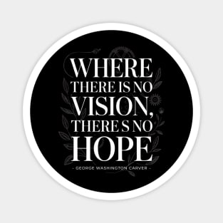 George Washington Carver Quote, Where there is no vision Magnet